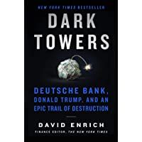 Dark Towers: Deutsche Bank- Donald Trump- and an Epic Trail of Destruction